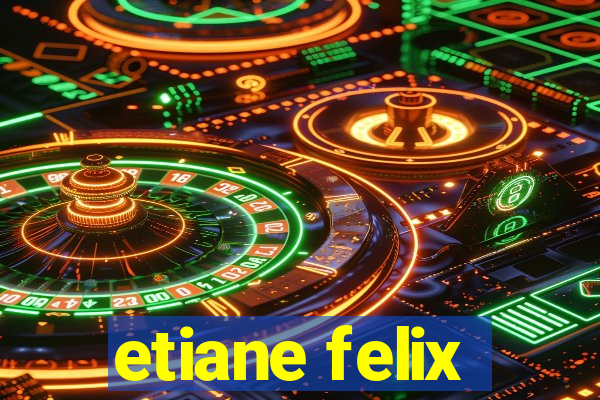 etiane felix